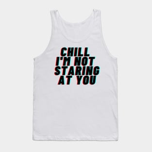 Funny Gym For Men Workout Chill Im Not Staring At You Tank Top